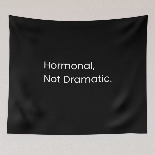 Item preview, Hormonal, Not Dramatic.  designed and sold by Claudia3891.