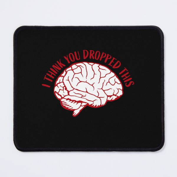 Item preview, I Think You Dropped This Brain Sarcasm Humor Fun designed and sold by shirt-o-mat.