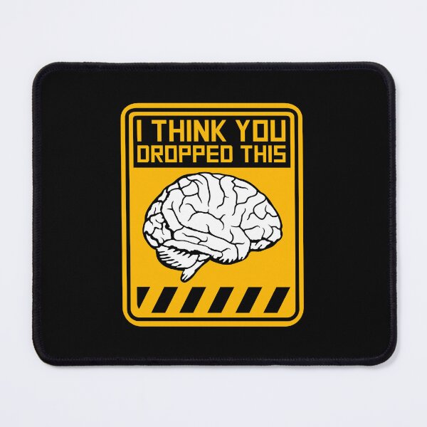 Item preview, I Think You Dropped This Brain Sarcasm Humor Fun designed and sold by shirt-o-mat.