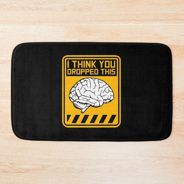 Item preview, I Think You Dropped This Brain Sarcasm Humor Fun designed and sold by shirt-o-mat.