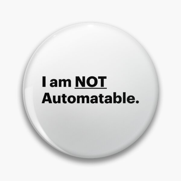 Item preview, I am NOT Automatable | Anti AI Saying (Black text) designed and sold by STUDIO-72.