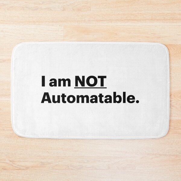 Item preview, I am NOT Automatable | Anti AI Saying (Black text) designed and sold by STUDIO-72.