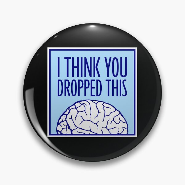Item preview, I Think You Dropped This Brain Sarcasm Humor Fun designed and sold by shirt-o-mat.