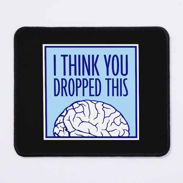 Item preview, I Think You Dropped This Brain Sarcasm Humor Fun designed and sold by shirt-o-mat.