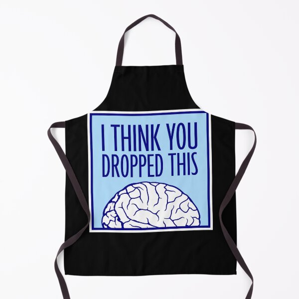 Item preview, I Think You Dropped This Brain Sarcasm Humor Fun designed and sold by shirt-o-mat.