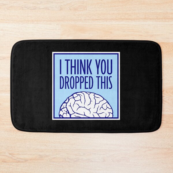 Item preview, I Think You Dropped This Brain Sarcasm Humor Fun designed and sold by shirt-o-mat.