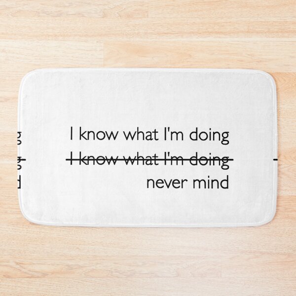 Item preview, I Know What I’m Doing Never Mind Text designed and sold by SassyArtistry.