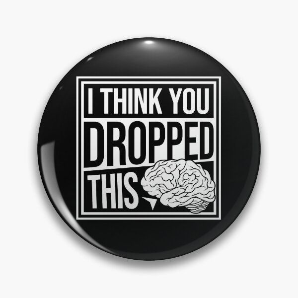 Item preview, I Think You Dropped This Brain Sarcasm Humor Fun designed and sold by shirt-o-mat.