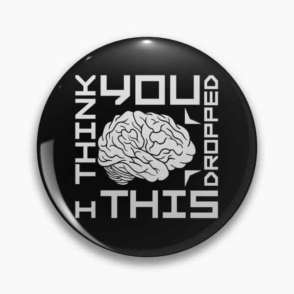 Item preview, I Think You Dropped This Brain Sarcasm Humor Fun designed and sold by shirt-o-mat.