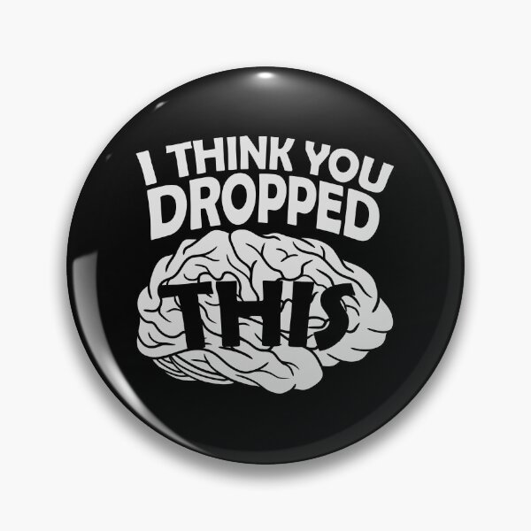 Item preview, I Think You Dropped This Brain Sarcasm Humor Fun designed and sold by shirt-o-mat.