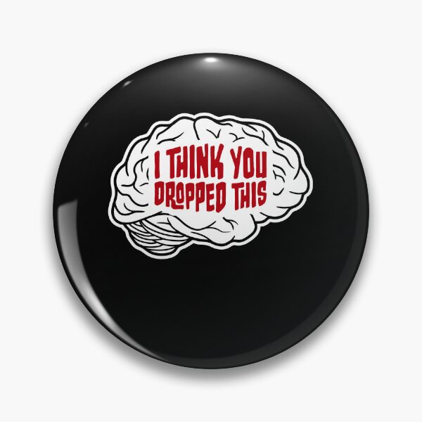 Item preview, I Think You Dropped This Brain Sarcasm Humor Fun designed and sold by shirt-o-mat.