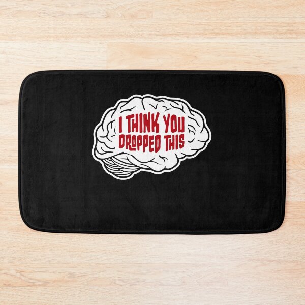 Item preview, I Think You Dropped This Brain Sarcasm Humor Fun designed and sold by shirt-o-mat.