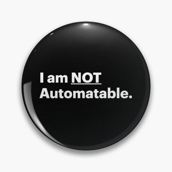 Item preview, I am NOT Automatable | Anti AI Saying (White text) designed and sold by STUDIO-72.