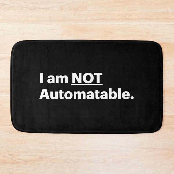 Item preview, I am NOT Automatable | Anti AI Saying (White text) designed and sold by STUDIO-72.