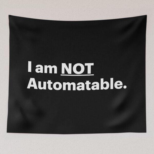 Item preview, I am NOT Automatable | Anti AI Saying (White text) designed and sold by STUDIO-72.