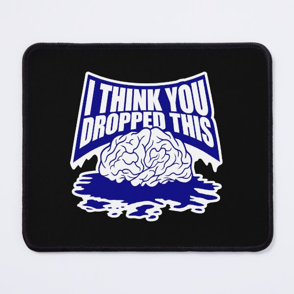 Item preview, I Think You Dropped This Brain Sarcasm Humor Fun designed and sold by shirt-o-mat.