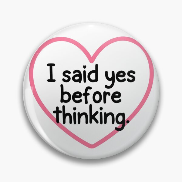 Item preview, Heart Message I Said Yes Before Thinking designed and sold by SassyArtistry.