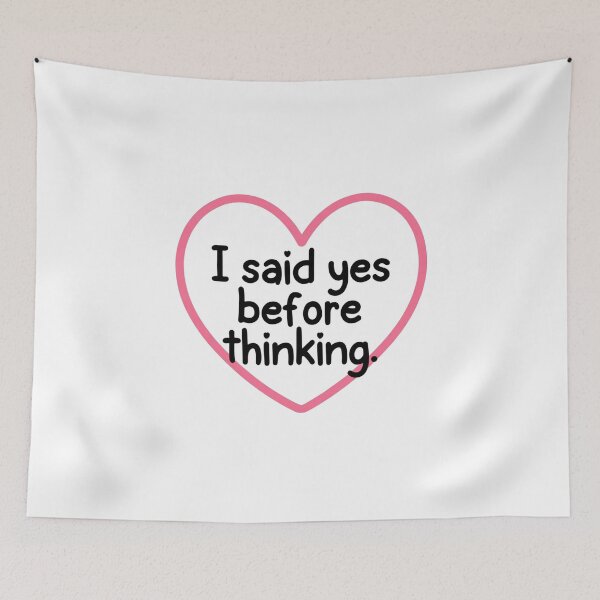 Item preview, Heart Message I Said Yes Before Thinking designed and sold by SassyArtistry.