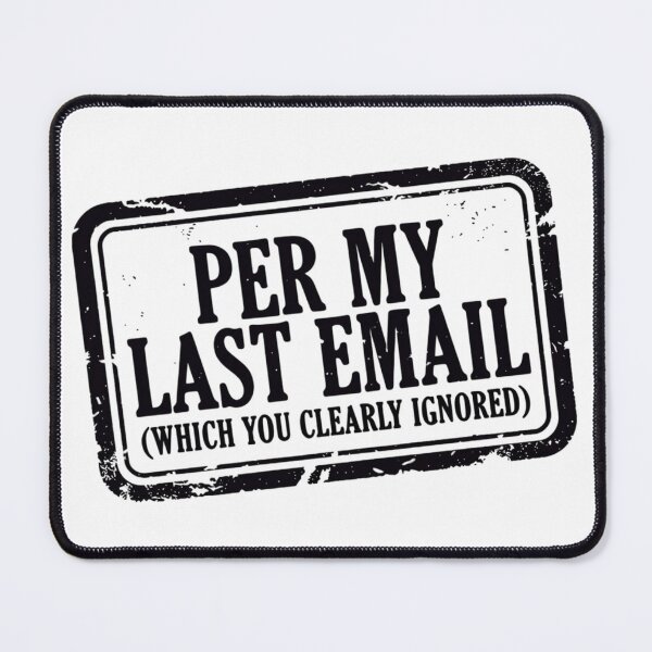 Item preview, Per My Last Email Ignored Sarcastic Stamp designed and sold by Dariusz.K.