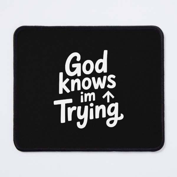 Item preview, God Knows Im Trying designed and sold by theartfulaspie.