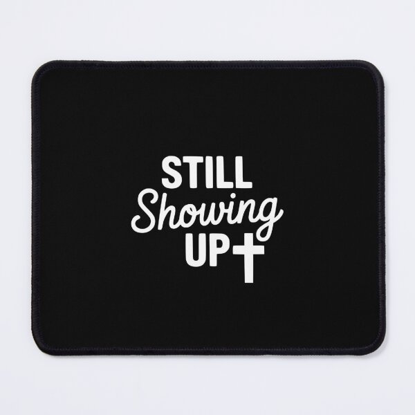 Item preview, Still Showing Up designed and sold by theartfulaspie.