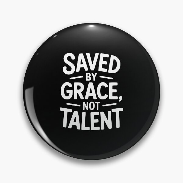 Item preview, Saved by Grace Not Talent designed and sold by theartfulaspie.