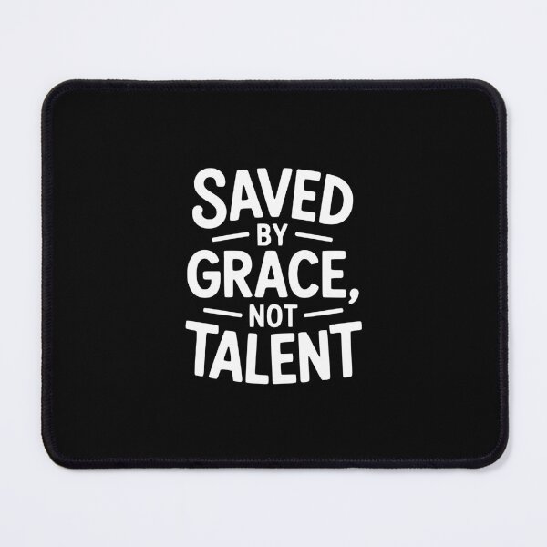 Item preview, Saved by Grace Not Talent designed and sold by theartfulaspie.