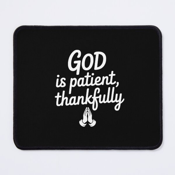 Item preview, God Is Patient Thankfully designed and sold by theartfulaspie.