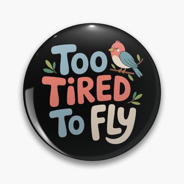 Item preview, Too Tired to Fly designed and sold by theartfulaspie.