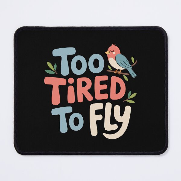 Item preview, Too Tired to Fly designed and sold by theartfulaspie.