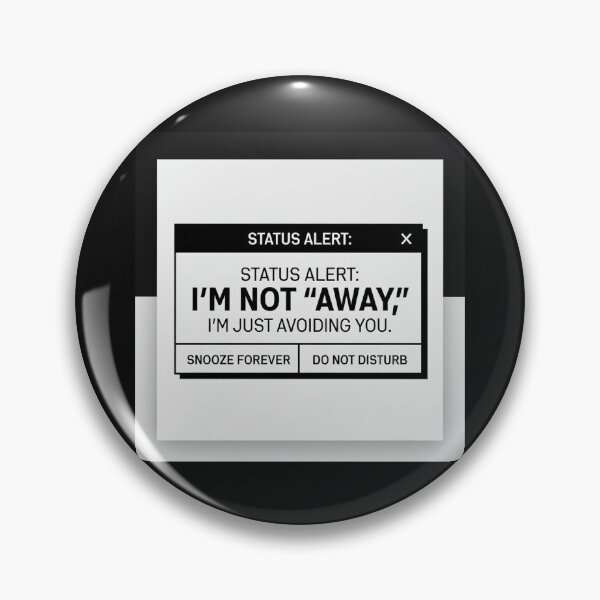 Item preview, I'm Not Away Just Avoiding You Status Alert designed and sold by Dariusz.K.
