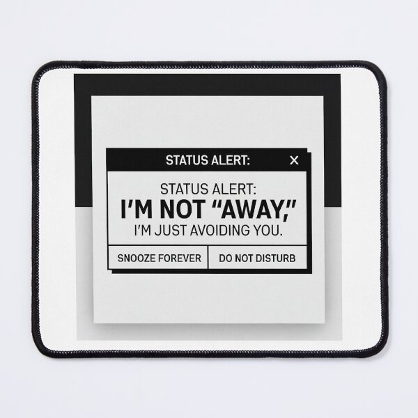 Item preview, I'm Not Away Just Avoiding You Status Alert designed and sold by Dariusz.K.