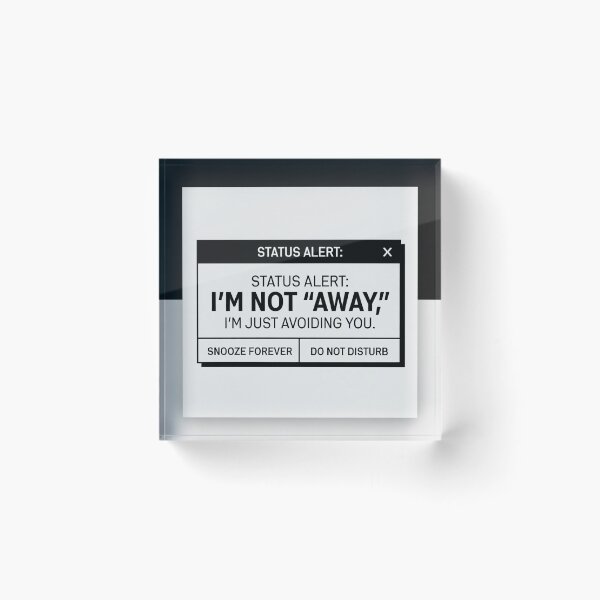 Item preview, I'm Not Away Just Avoiding You Status Alert designed and sold by Dariusz.K.