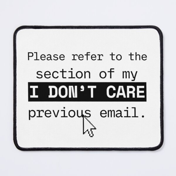 Item preview, Please Refer To I Dont Care Section Email Sarcasm designed and sold by Dariusz.K.