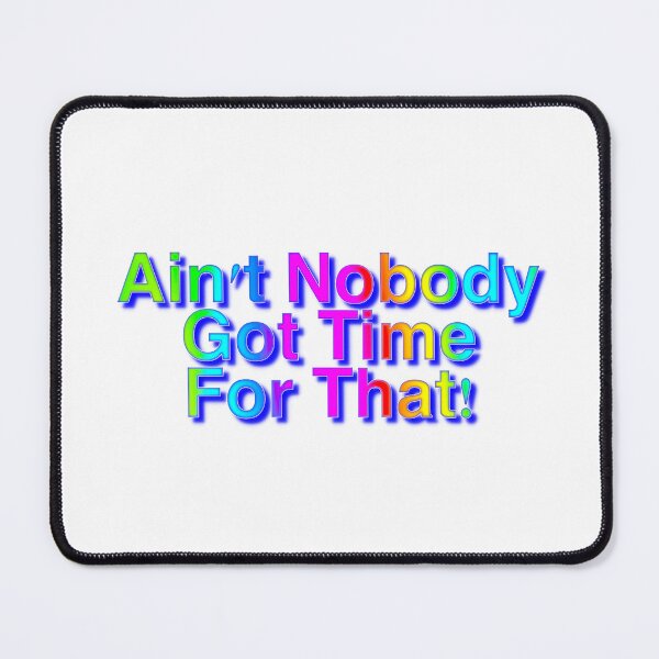Item preview, Ain’t Nobody Got Time For That designed and sold by KATKattalestv.