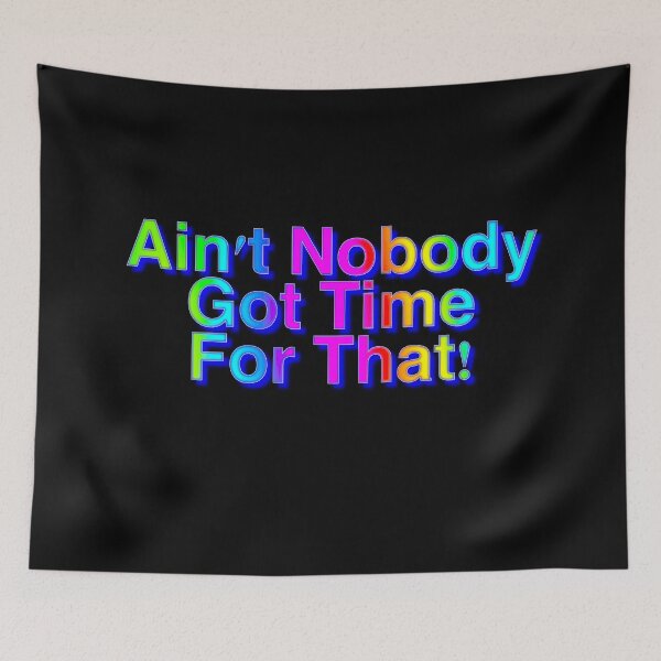 Item preview, Ain’t Nobody Got Time For That designed and sold by KATKattalestv.