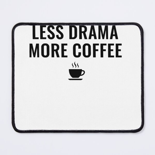 Item preview, morning Priority: Less Drama More Coffee designed and sold by Evaevonechi.