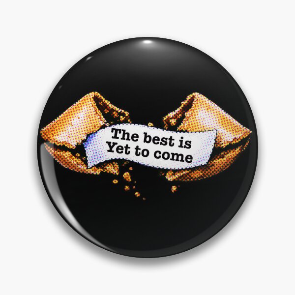 Item preview, Fortune Cookie Optimism Quote – The Best Is Yet To Come designed and sold by House-of-Roc.