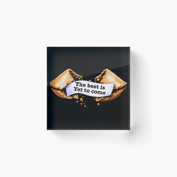 Item preview, Fortune Cookie Optimism Quote – The Best Is Yet To Come designed and sold by House-of-Roc.