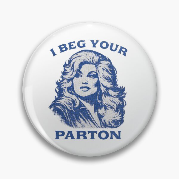 Item preview, I Beg Your Parton  designed and sold by PopCultureArtShop.