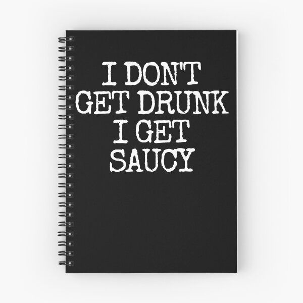 Item preview, I Don't Get Drunk I Get Saucy Funny Drinking Gear designed and sold by DynamicDesign.
