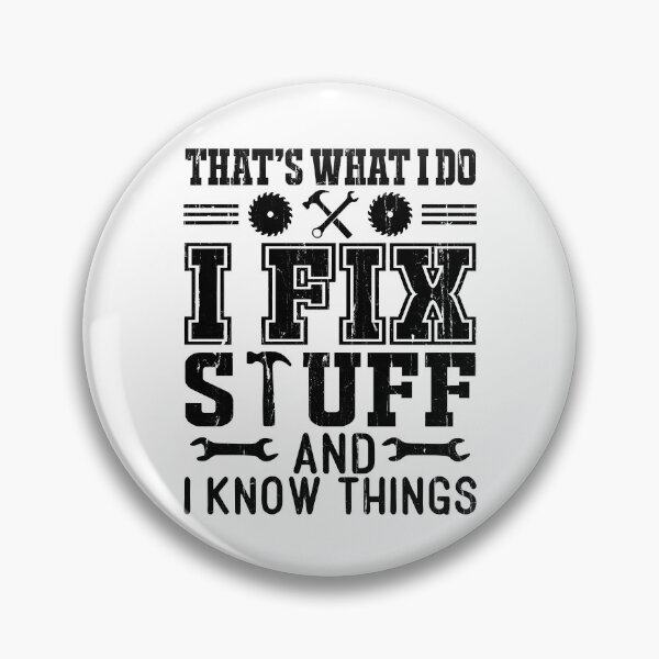 Item preview, That's What I Do I Fix Stuff And I Know Things designed and sold by hissxxart.