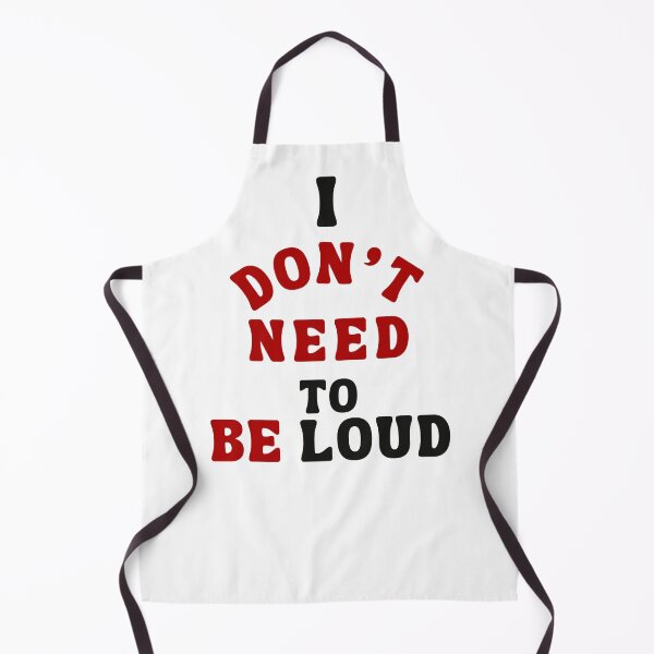 Item preview, I Don’t Need to Be Loud Quote designed and sold by Bongsheila.