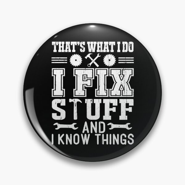 Item preview, That's What I Do I Fix Stuff And I Know Things designed and sold by hissxxart.