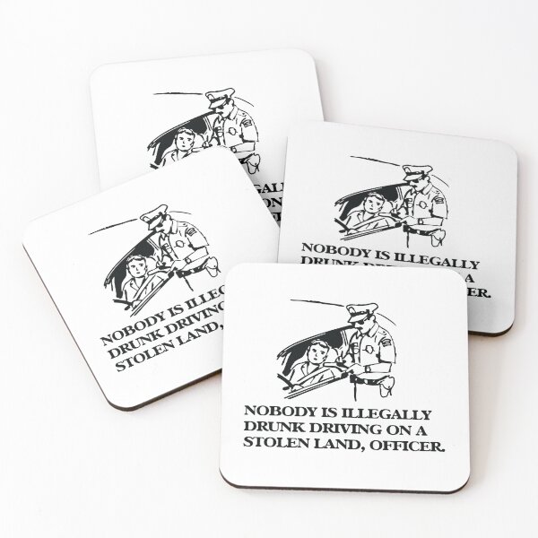 Item preview, Nobody Is Illegaly Drunk Driving On Stolen Land, Officer designed and sold by momentsofvision.
