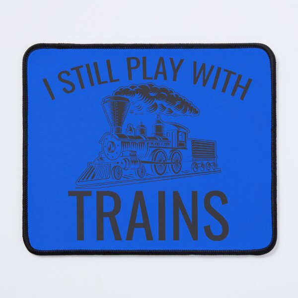 Item preview, I Still Play With Trains, Funny Train, Railway Enthusiast, railfan, train lover design designed and sold by DesignHouse07.