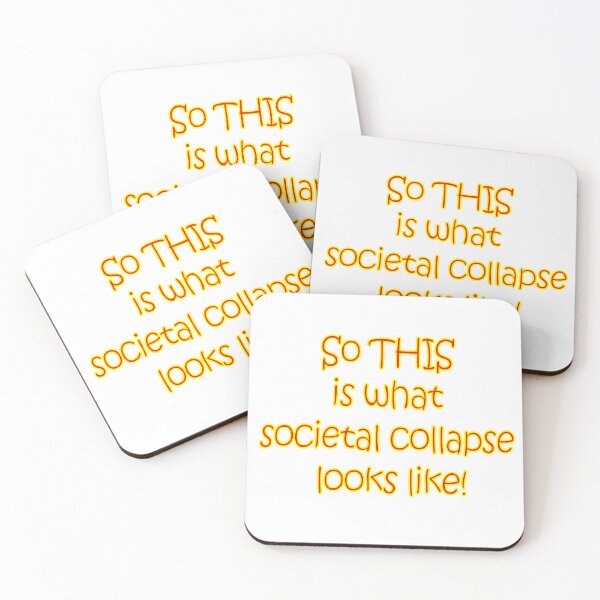Item preview, So THIS is what societal collapse looks like! designed and sold by AbomProd.