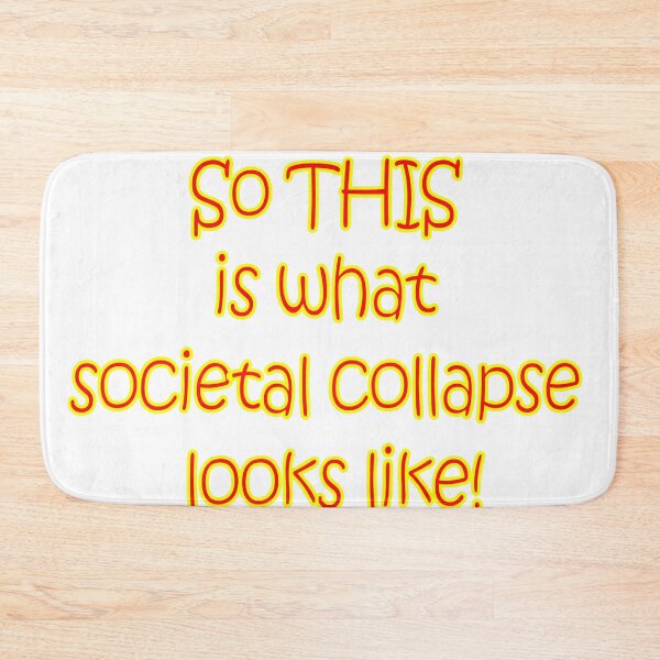 Item preview, So THIS is what societal collapse looks like! designed and sold by AbomProd.