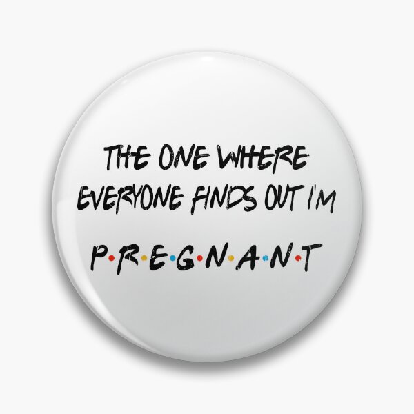 Item preview, The One Where Everyone Finds Out I'm Pregnant designed and sold by hissxxart.