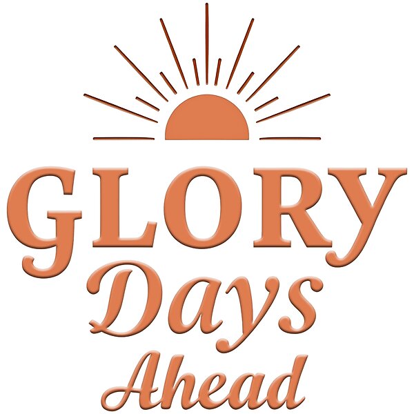 Glory Days Ahead Christian Hope Design